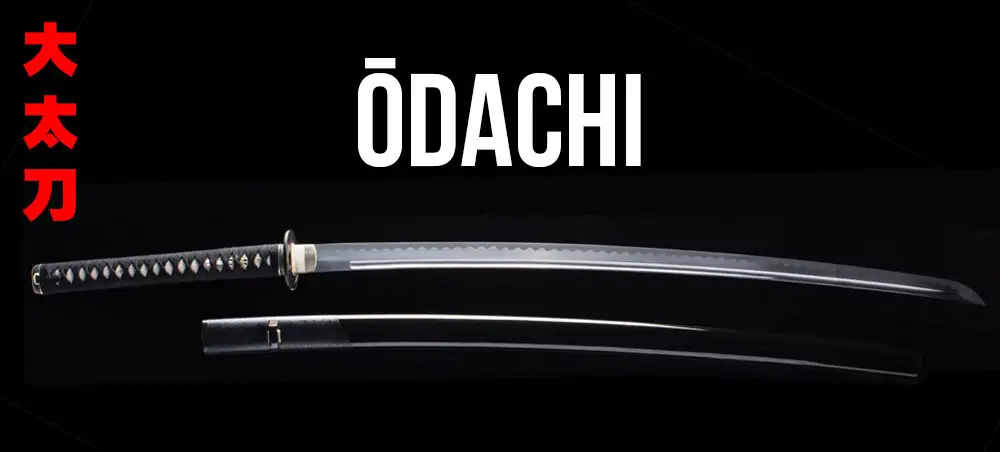 Ōdachi and Nodachi &ndash; Large Samurai Swords